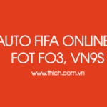 Tool Auto Fifa online 3 – FOT FO3 uy tín nhất Update liên tục, auto fifa VN9S