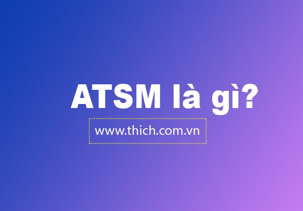 ATSM Là Gì